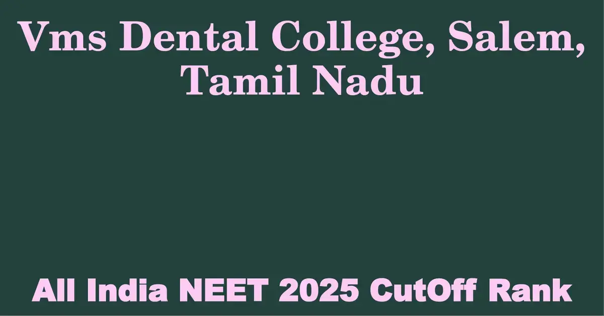 vms dental college salem tamil nadu neet all india counselling cutoff rank 2025