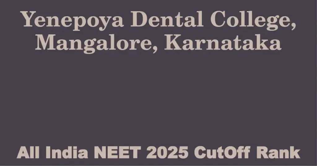 yenepoya dental college mangalore karnataka neet all india counselling cutoff rank 2025